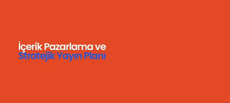 icerik-pazarlama-ve-stratejik-yayin-plani